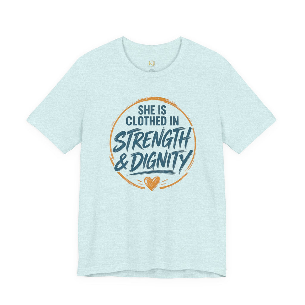 She Is Clothed in Strength & Dignity T-Shirt | Inspirational Christian Tee