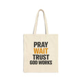Pray Wait Trust God Works Tote Bag | Christian Scripture Canvas