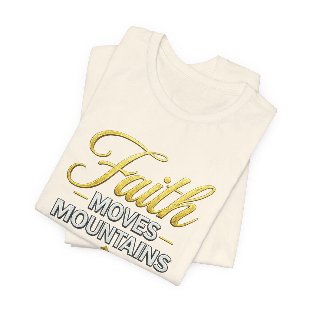 Faith Moves Mountains T-Shirt — Kingdom Uprising Inspirational Christian Tee