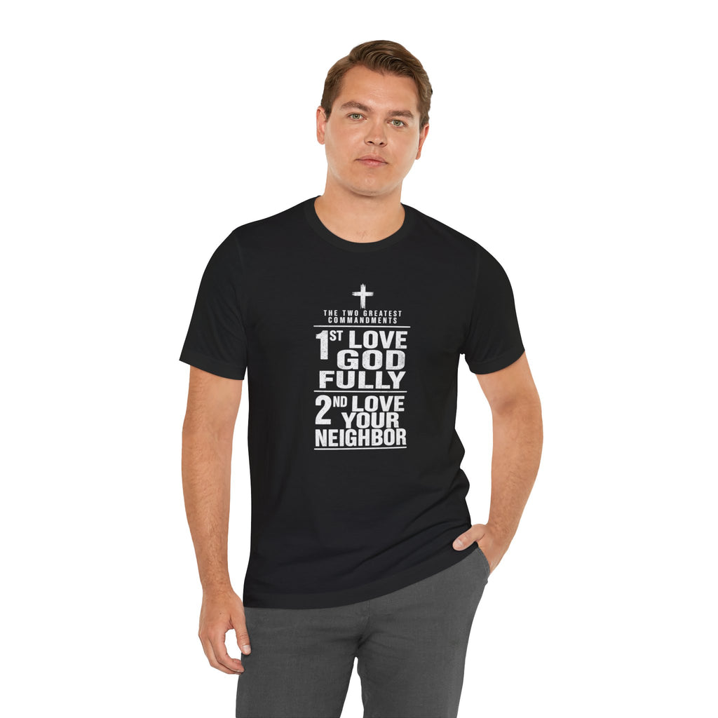 Love God Fully Love Your Neighbor T-Shirt | Christian Faith Scripture Tee