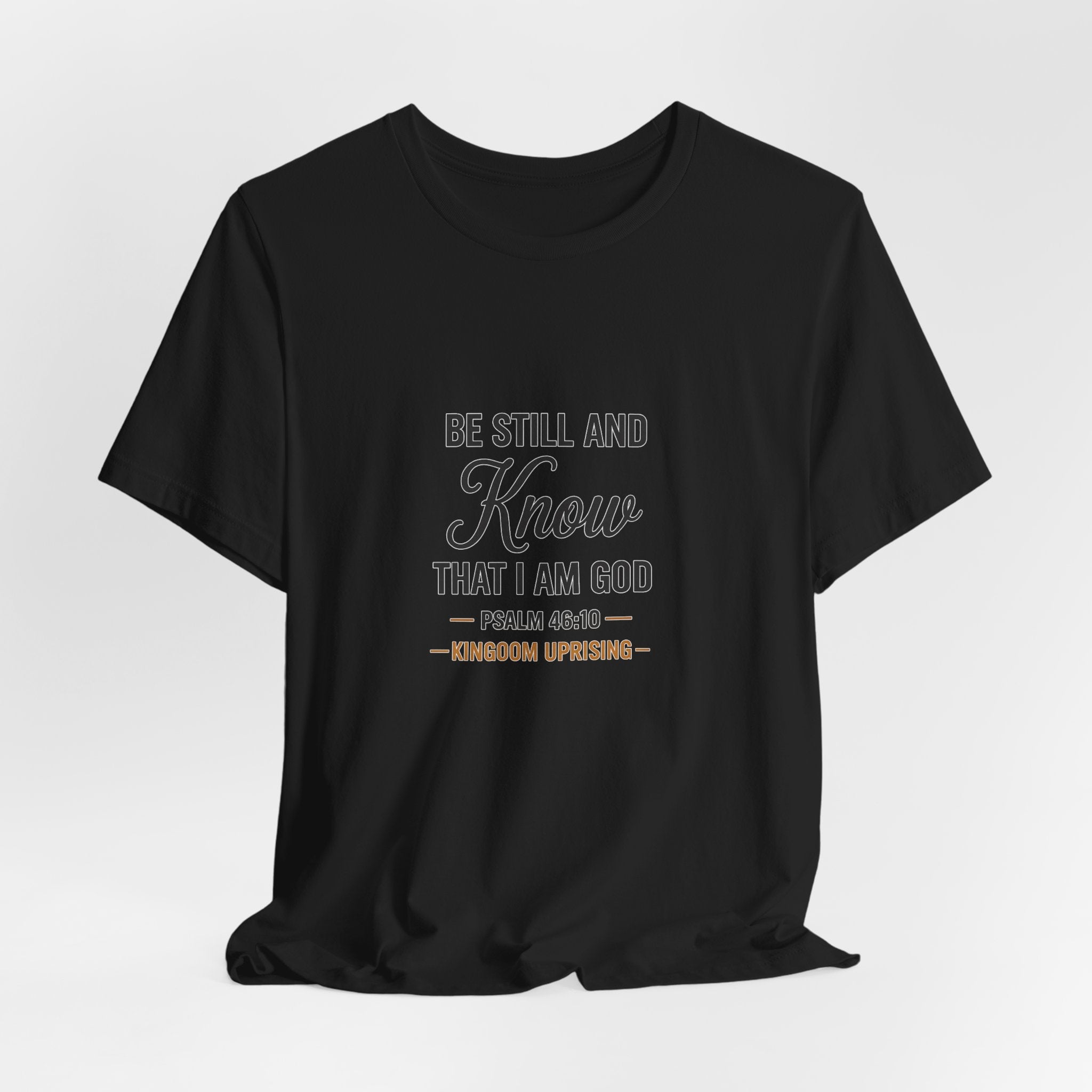 Be Still and Know Psalm 46:10 Christian T-Shirt