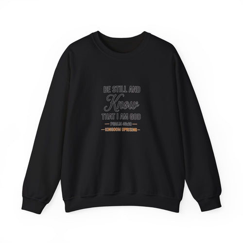 Crewneck Sweatshirt — "Be Still and Know That I Am God" Psalm 46:10 Inspirational Christian Pullover