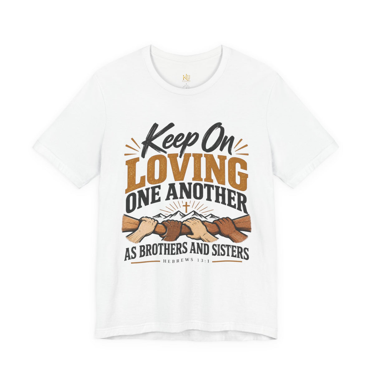 Keep On Loving One Another T-Shirt — Inspirational Christian Message Tee