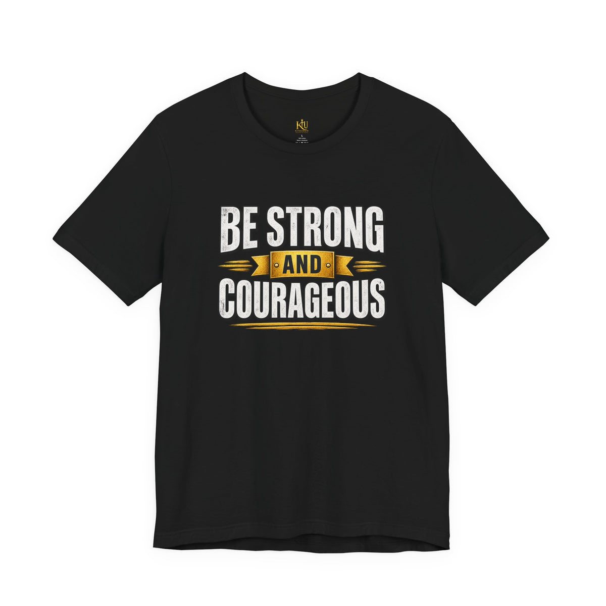 Be Strong and Courageous T-Shirt | Inspirational Scripture Tee