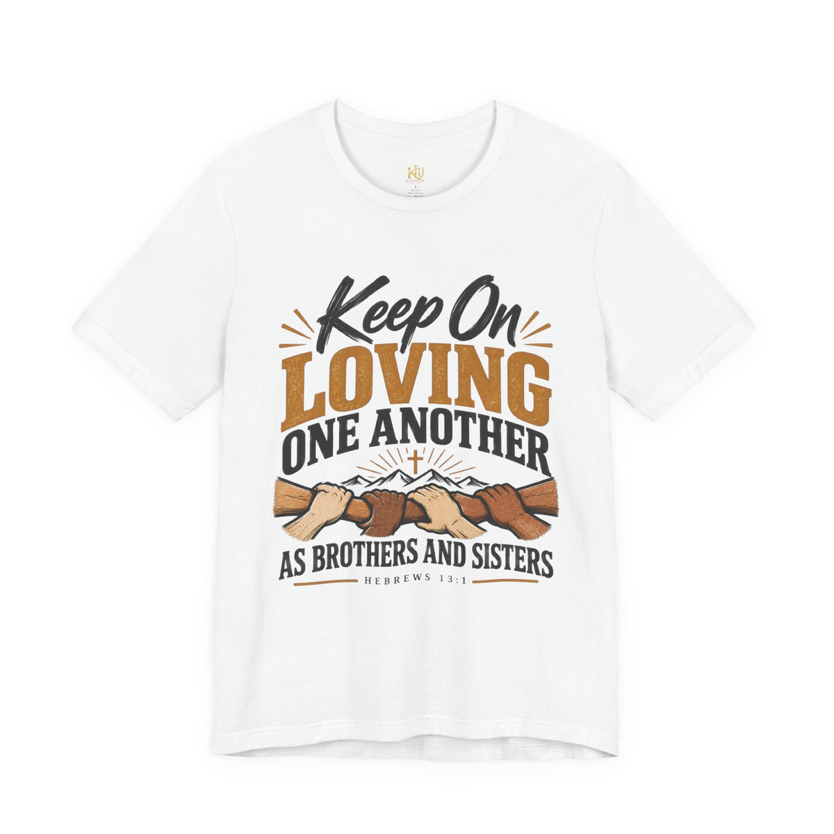 Keep On Loving One Another T-Shirt — Inspirational Christian Message Tee