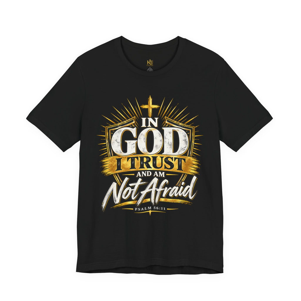 Faith T-Shirt – “In God I Trust and Am Not Afraid” Inspirational Christian Tee