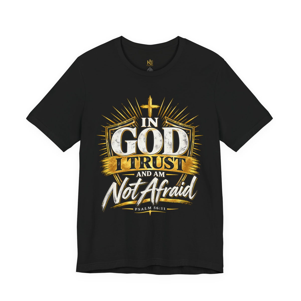 Faith T-Shirt – “In God I Trust and Am Not Afraid” Inspirational Christian Tee