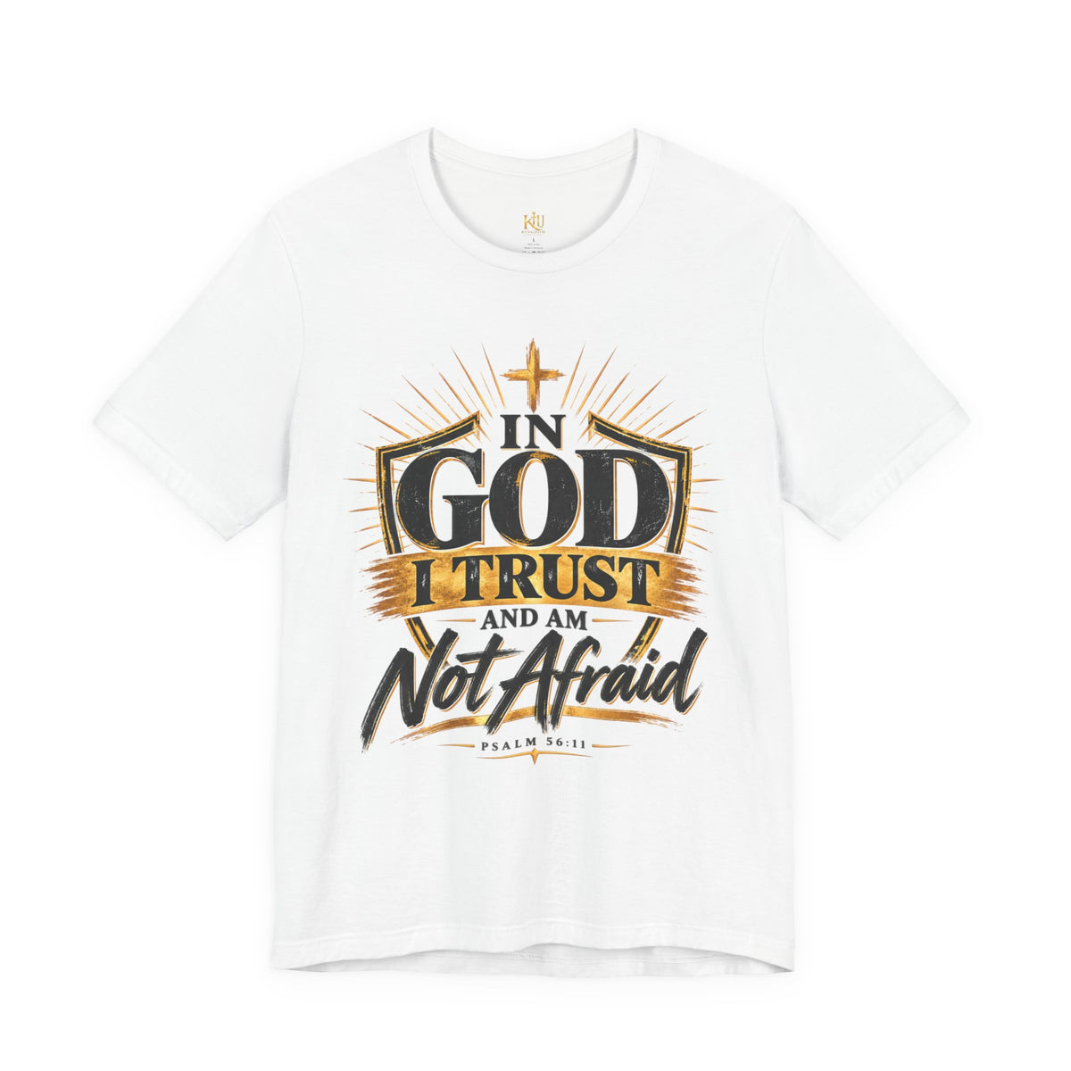 Faith T-Shirt – “In God I Trust and Am Not Afraid” Inspirational Christian Tee