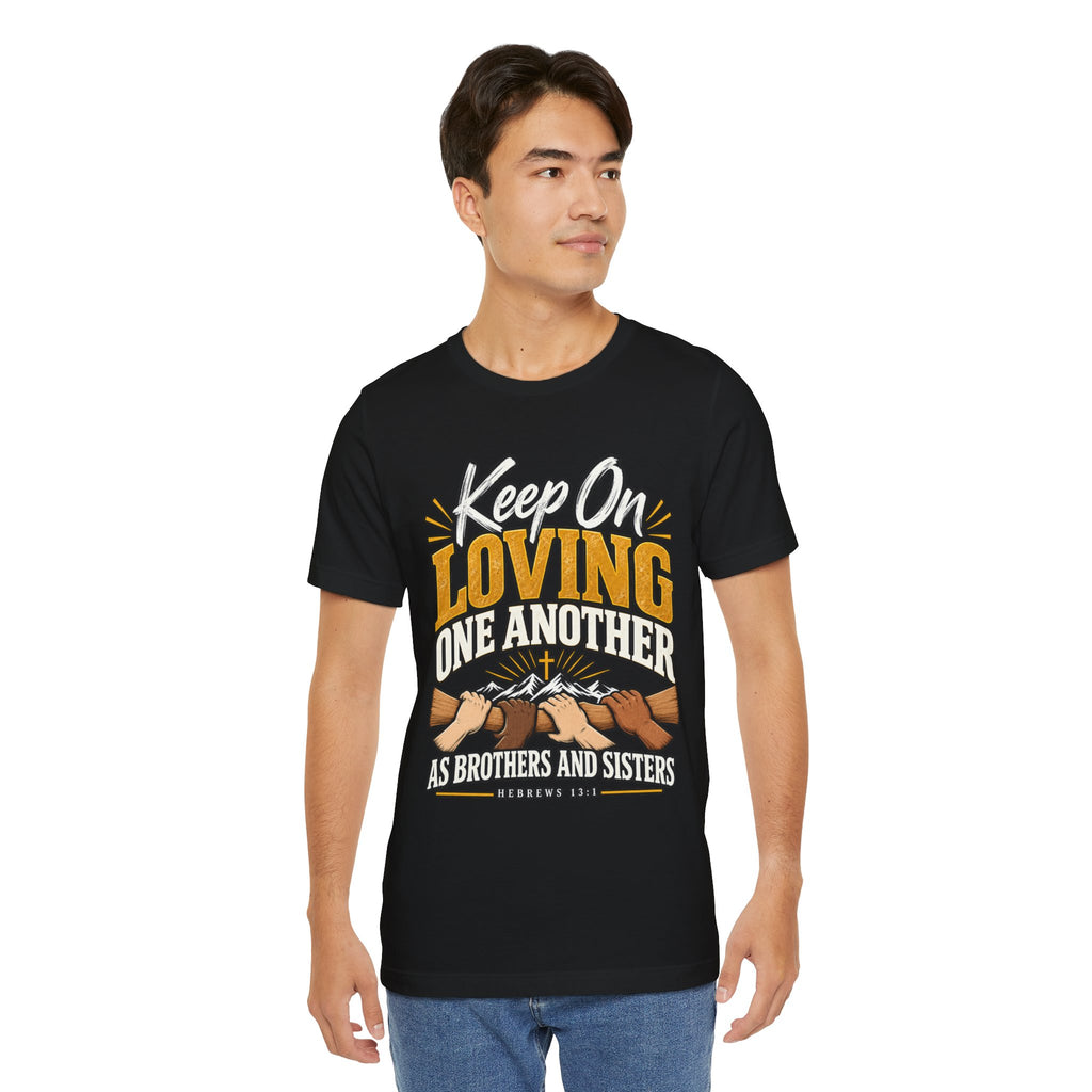 Keep On Loving One Another T-Shirt — Inspirational Christian Message Tee
