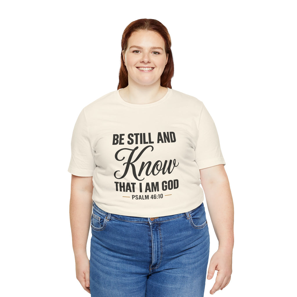 Be Still and Know Psalm 46:10 T-Shirt | Religious Christian Tee