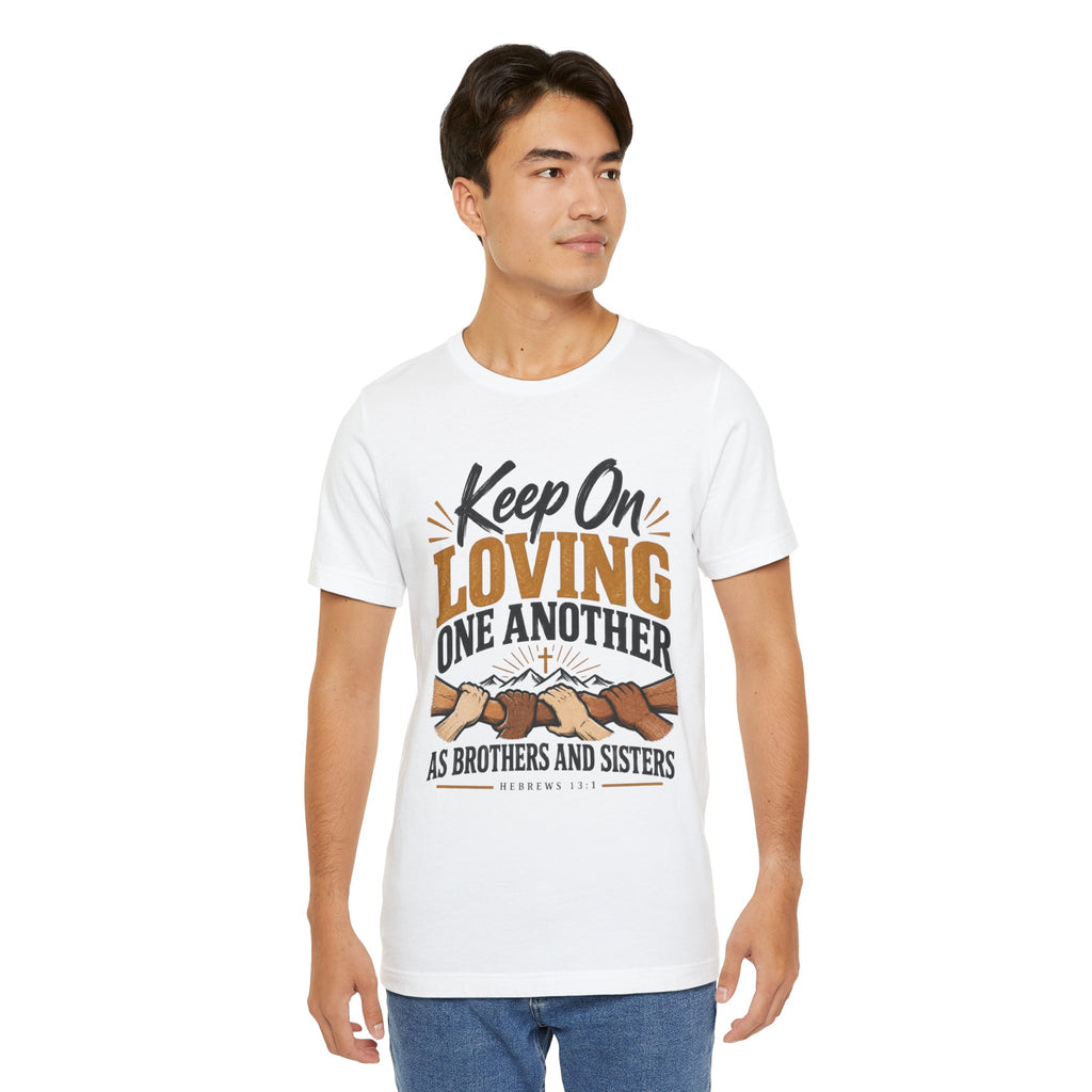 Keep On Loving One Another T-Shirt — Inspirational Christian Message Tee