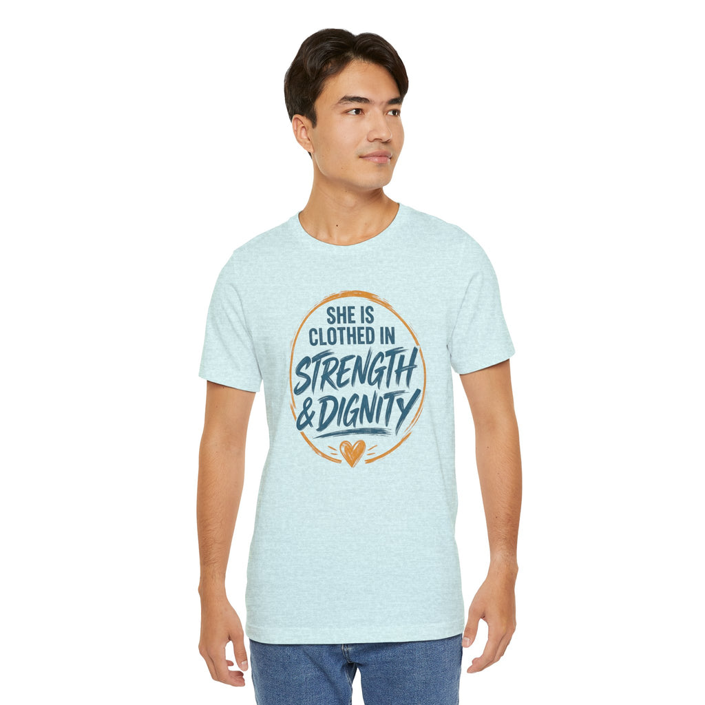 She Is Clothed in Strength & Dignity T-Shirt | Inspirational Christian Tee