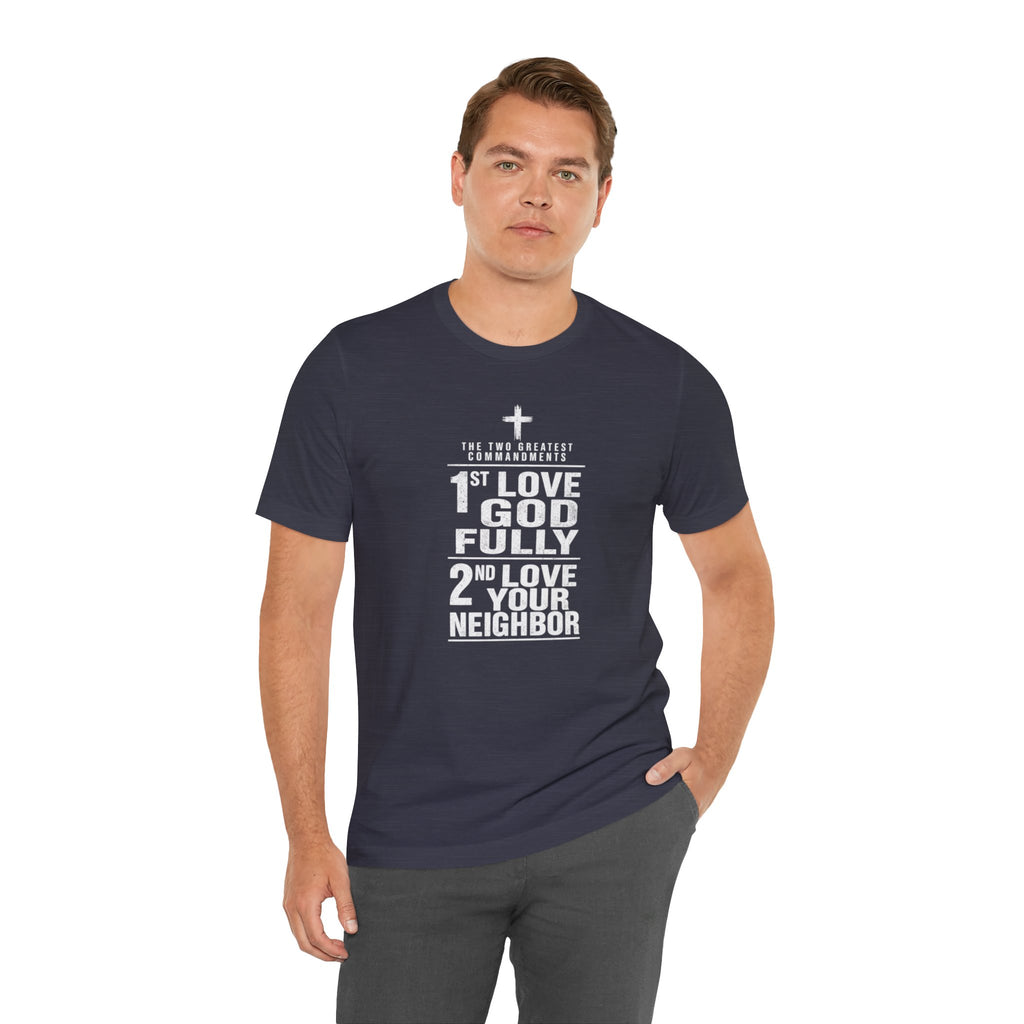 Love God Fully Love Your Neighbor T-Shirt | Christian Faith Scripture Tee