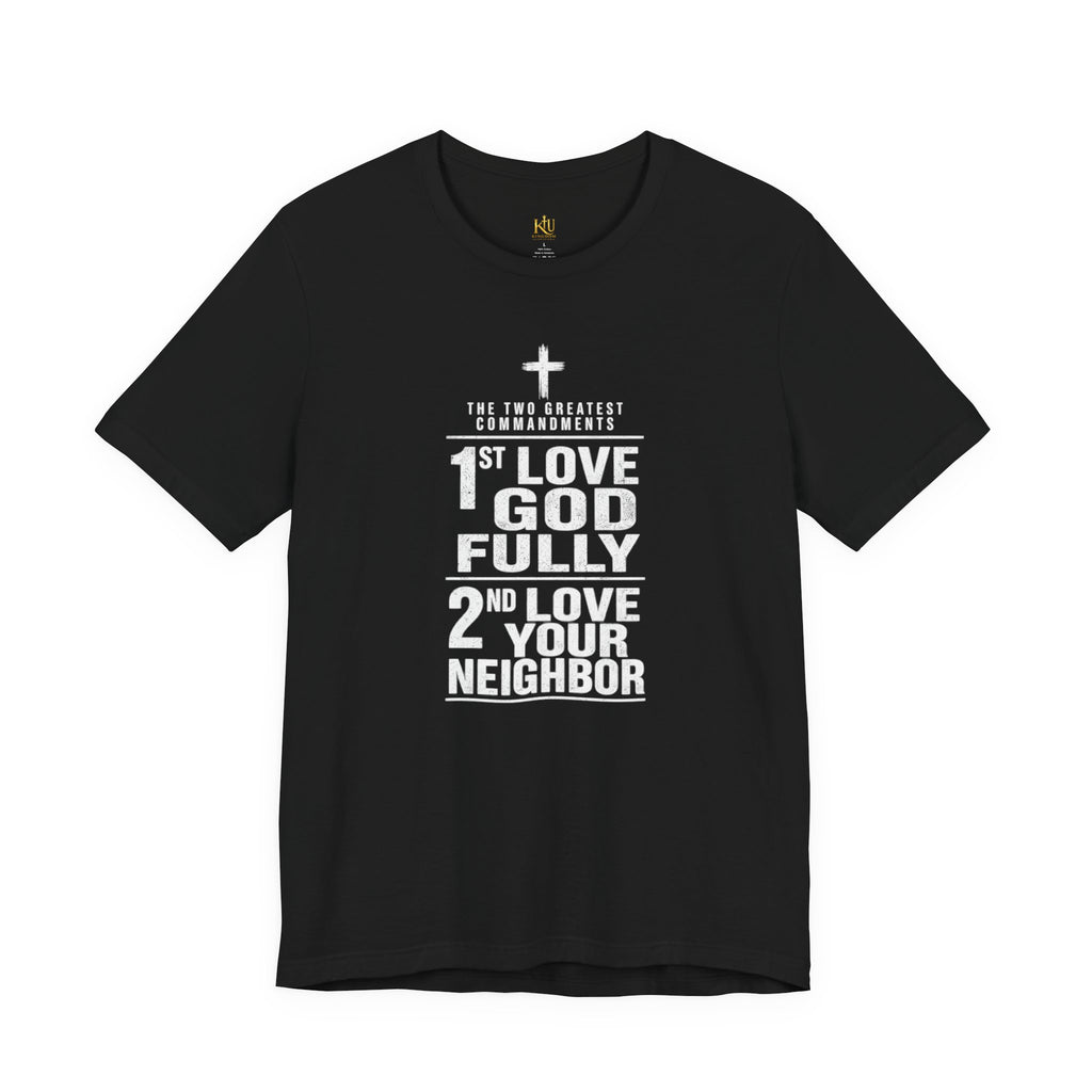 Love God Fully Love Your Neighbor T-Shirt | Christian Faith Scripture Tee