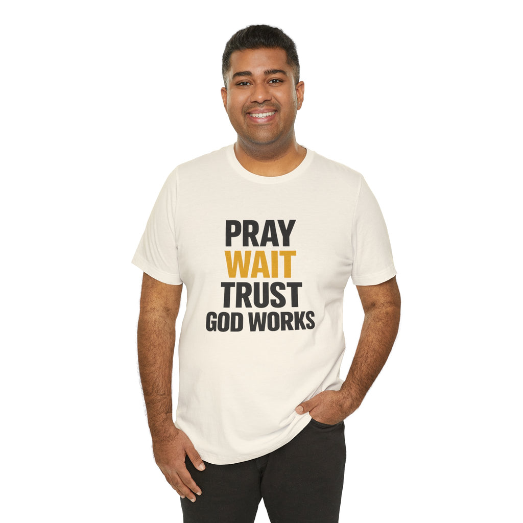 Pray Wait Trust God Works T-Shirt | Christian Faith Typography Tee