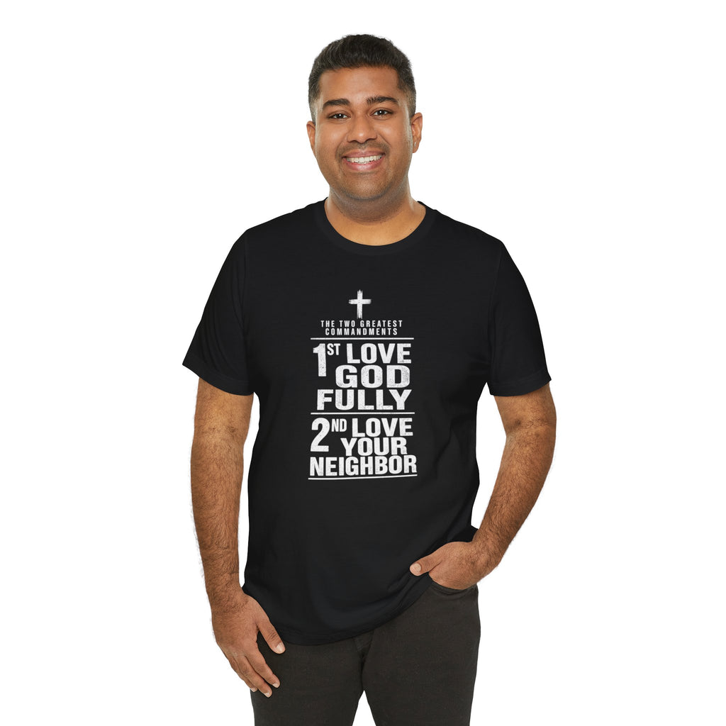 Love God Fully Love Your Neighbor T-Shirt | Christian Faith Scripture Tee