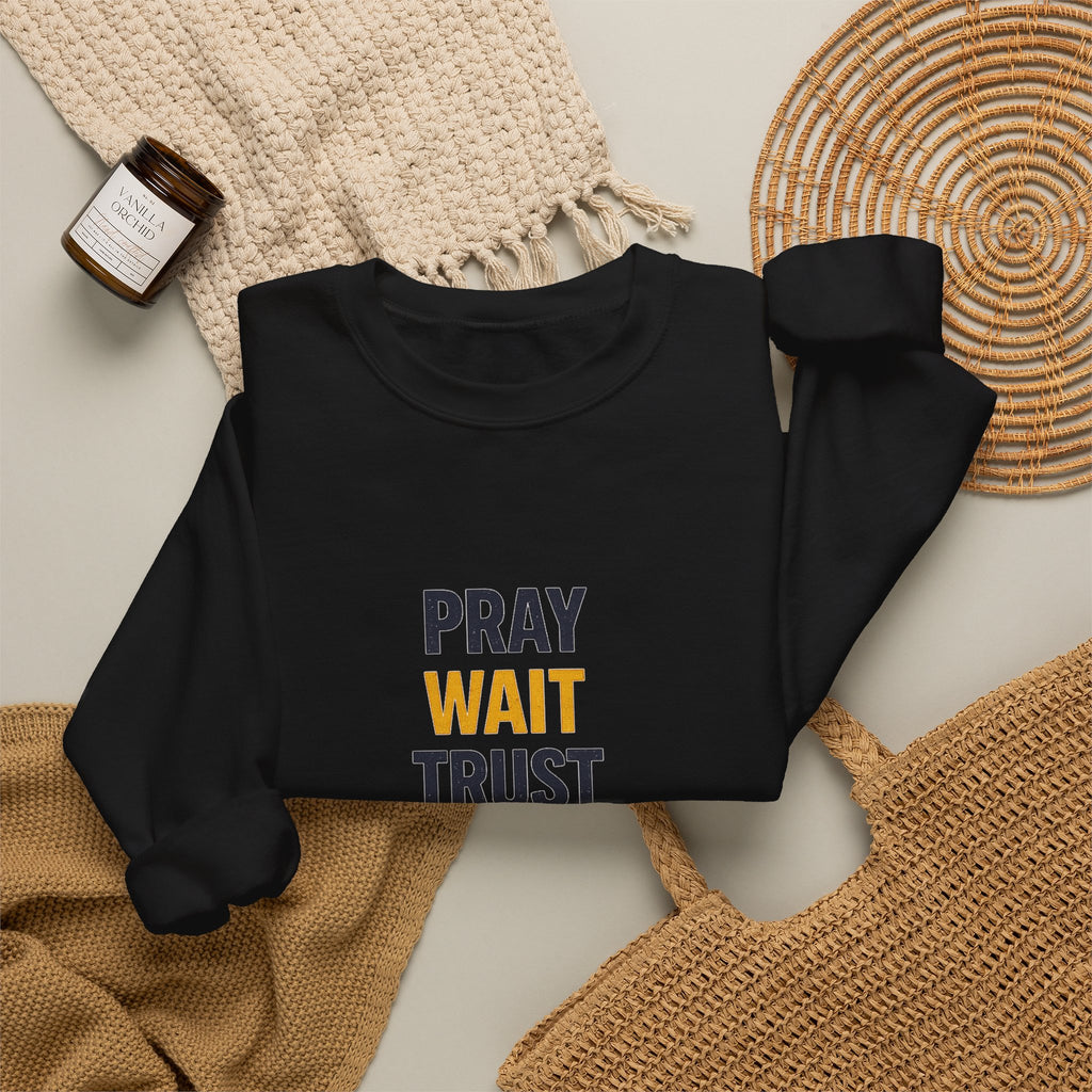 Pray Wait Trust Crewneck Sweatshirt — Faith-Based Inspirational Pullover
