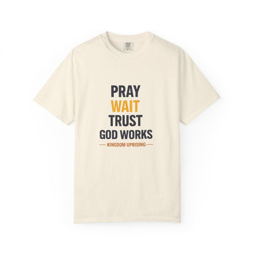 Pray Wait Trust God Works T-Shirt