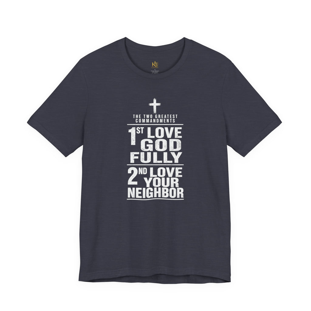 Love God Fully Love Your Neighbor T-Shirt | Christian Faith Scripture Tee