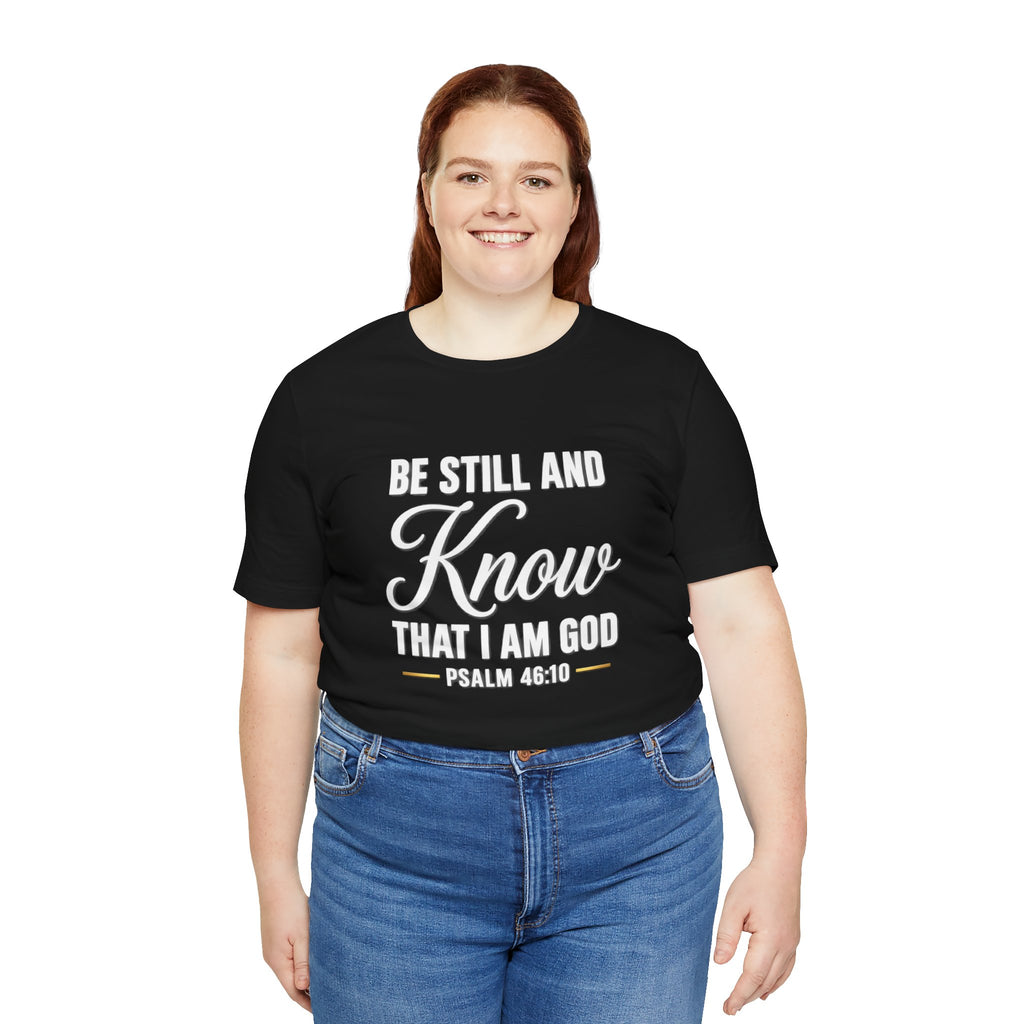 Be Still and Know Psalm 46:10 T-Shirt | Religious Christian Tee