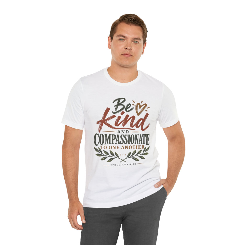 Be Kind and Compassionate Tee — Inspirational Positive Message Shirt