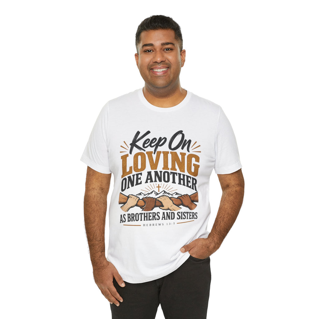 Keep On Loving One Another T-Shirt — Inspirational Christian Message Tee
