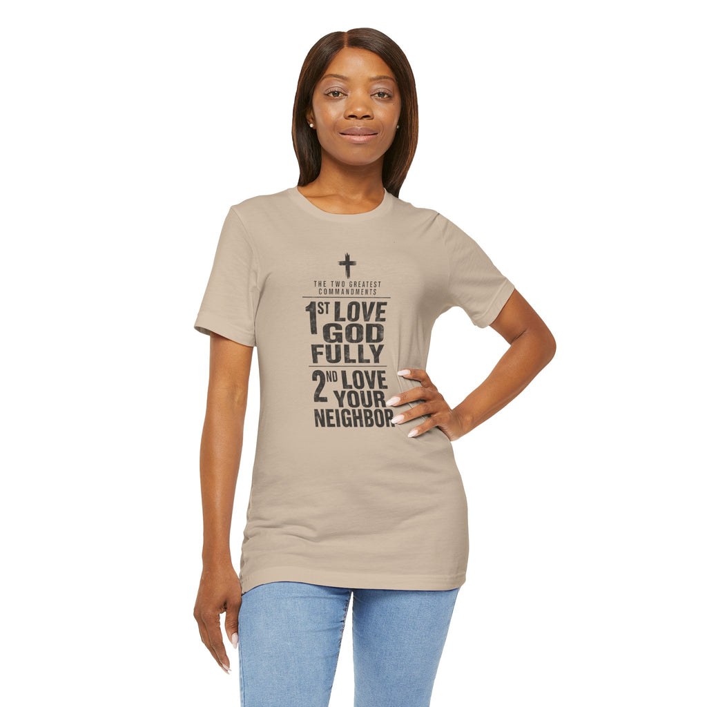 Love God Fully Love Your Neighbor T-Shirt | Christian Faith Scripture Tee