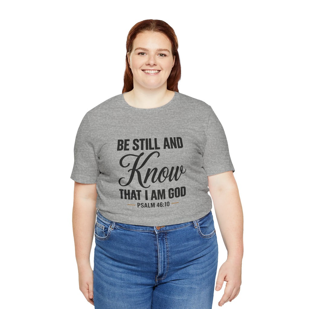 Be Still and Know Psalm 46:10 T-Shirt | Religious Christian Tee