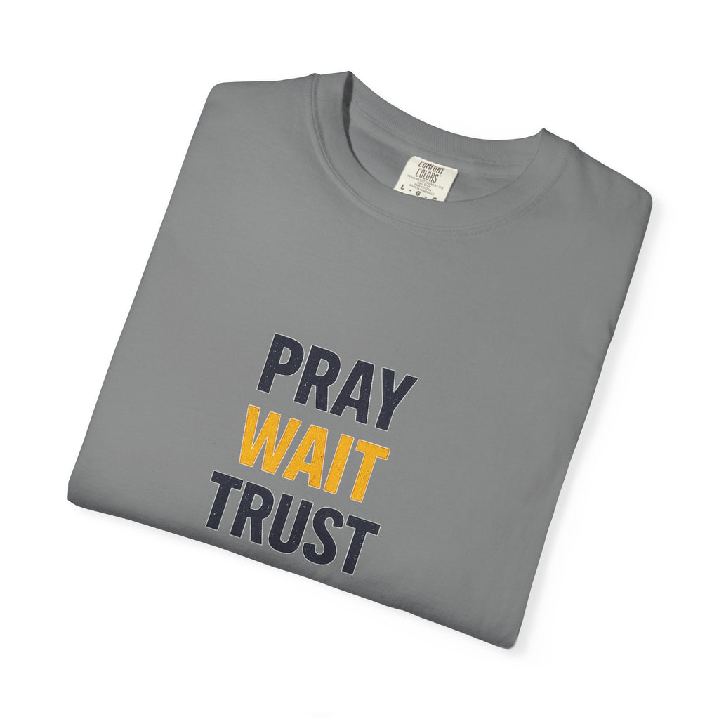 Pray Wait Trust God Works T-Shirt