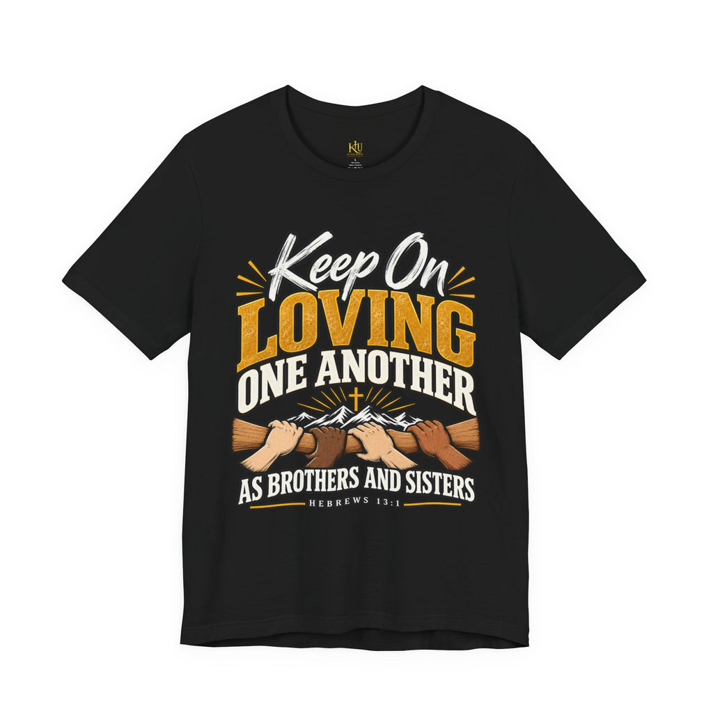Keep On Loving One Another T-Shirt — Inspirational Christian Message Tee