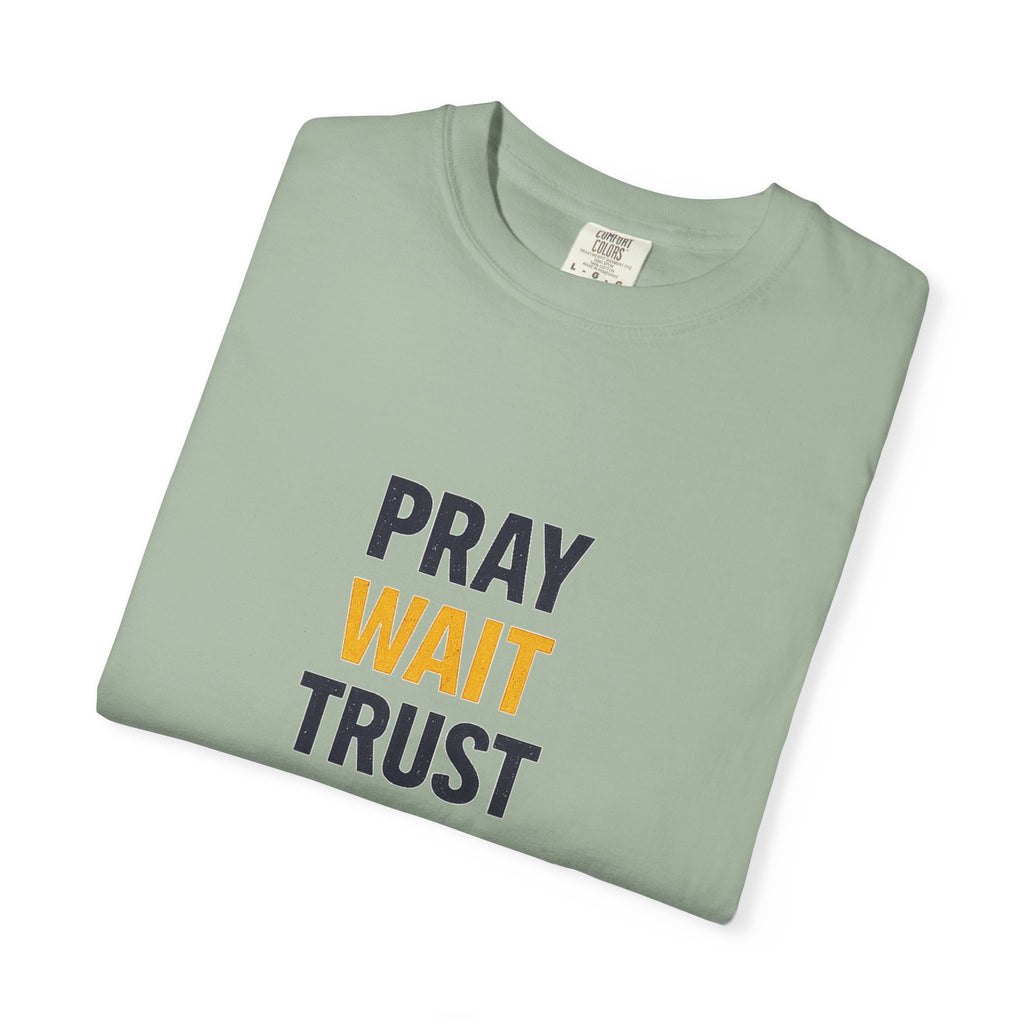 Pray Wait Trust God Works T-Shirt
