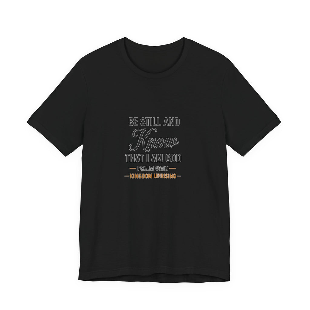 Be Still and Know Psalm 46:10 Christian T-Shirt