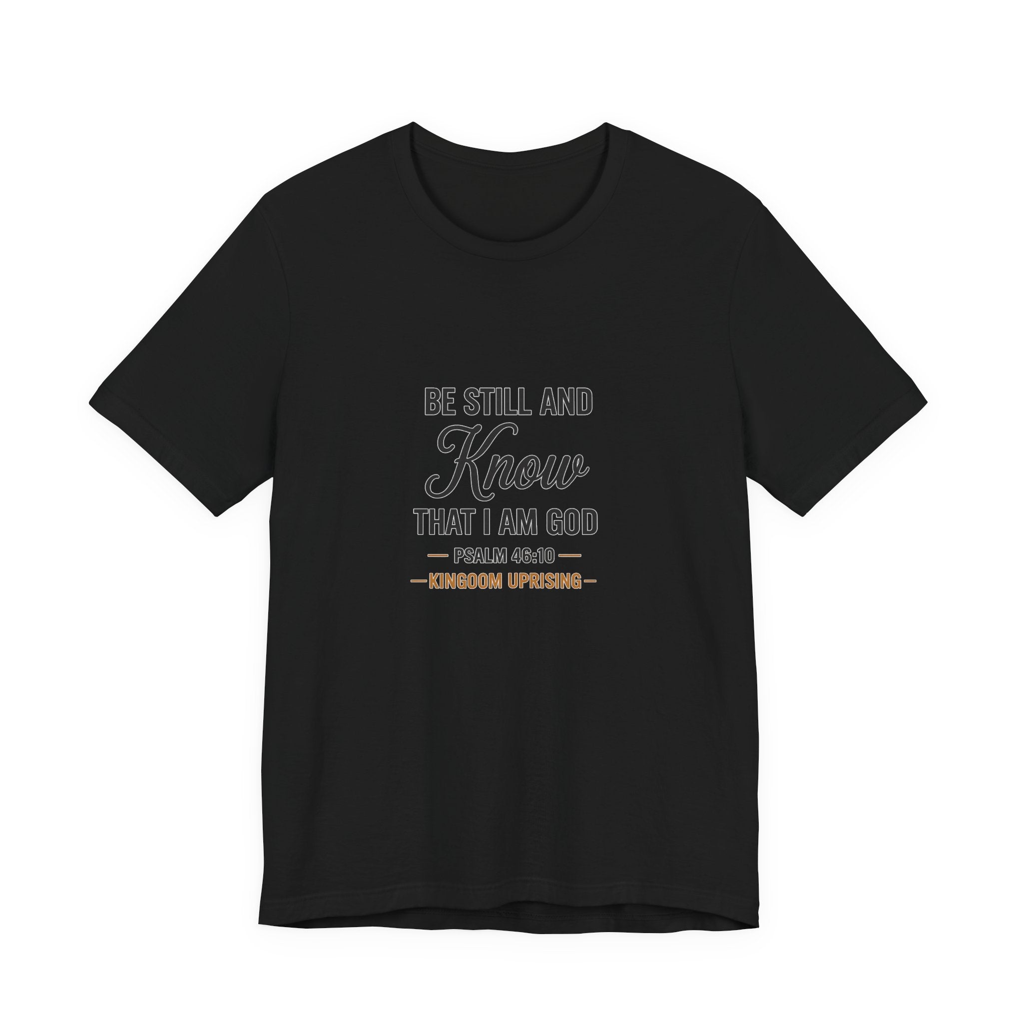Be Still and Know Psalm 46:10 Christian T-Shirt