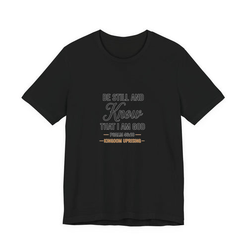 Be Still and Know Psalm 46:10 Christian T-Shirt