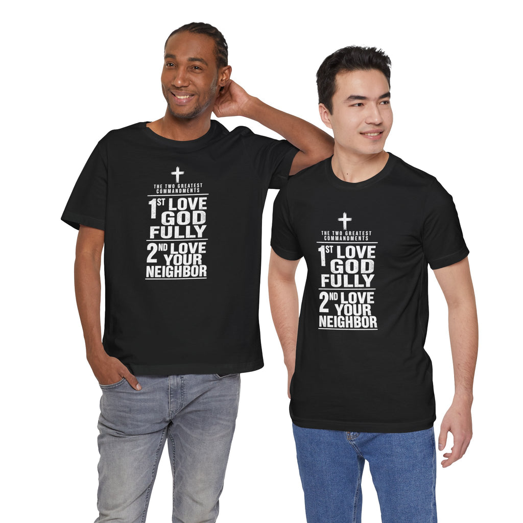 Love God Fully Love Your Neighbor T-Shirt | Christian Faith Scripture Tee