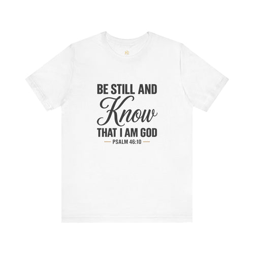 Be Still and Know Psalm 46:10 T-Shirt | Religious Christian Tee