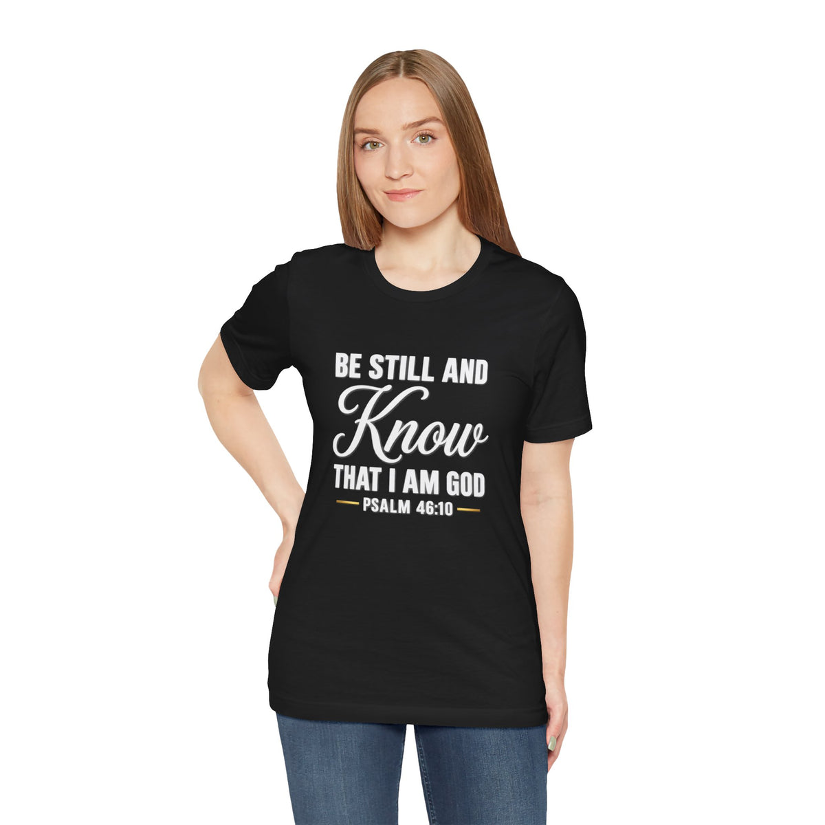 Be Still and Know Psalm 46:10 T-Shirt | Religious Christian Tee