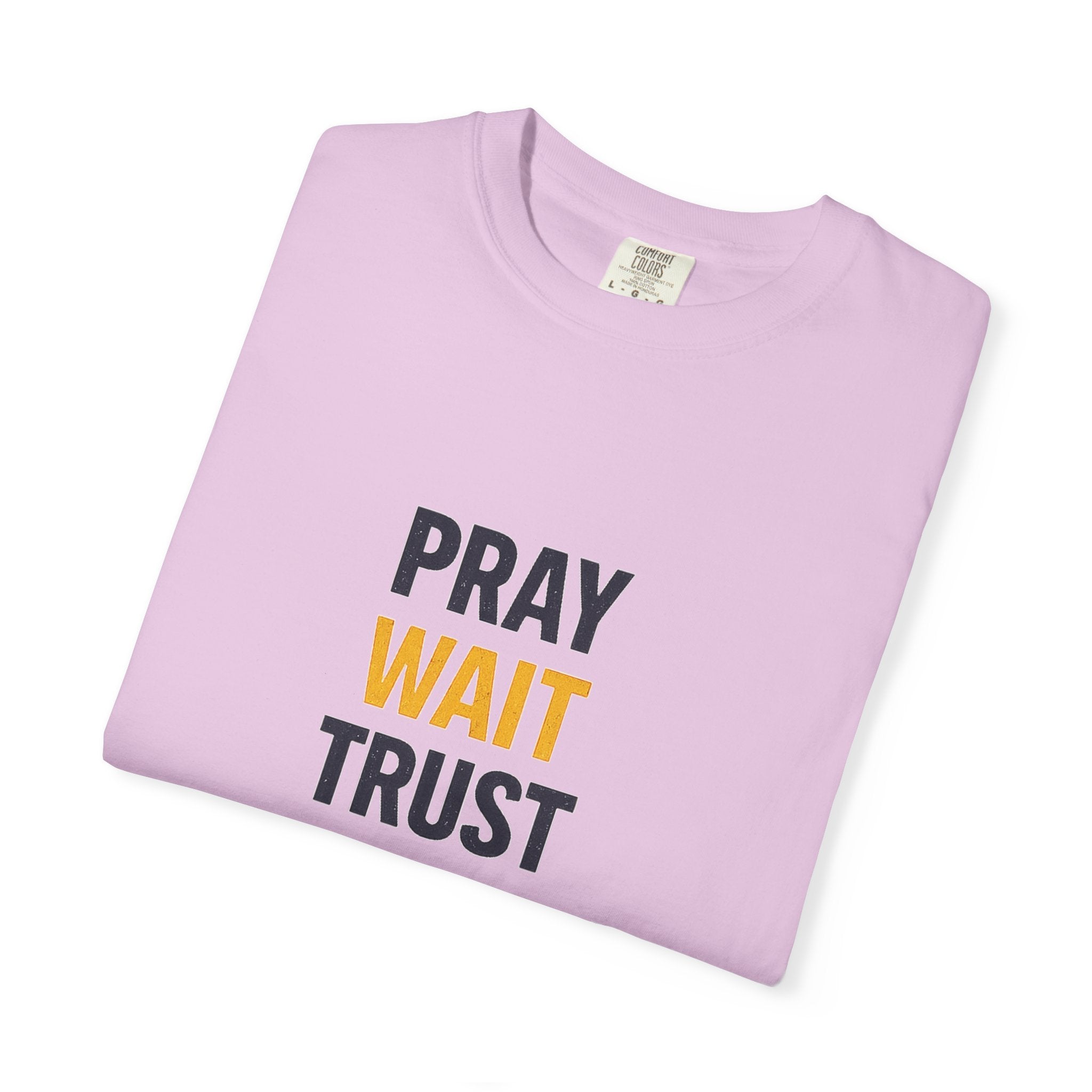 Pray Wait Trust God Works T-Shirt
