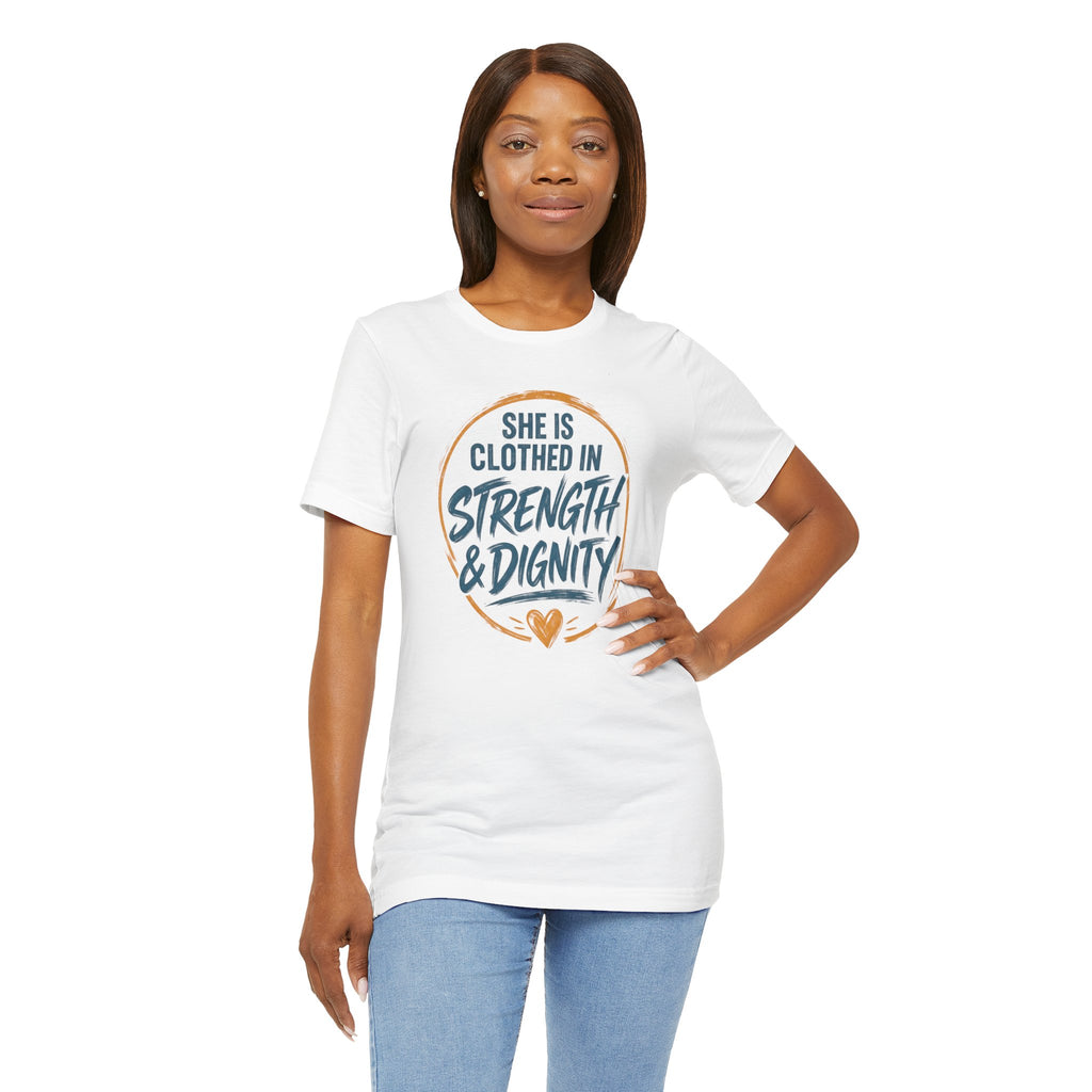 She Is Clothed in Strength & Dignity T-Shirt | Inspirational Christian Tee