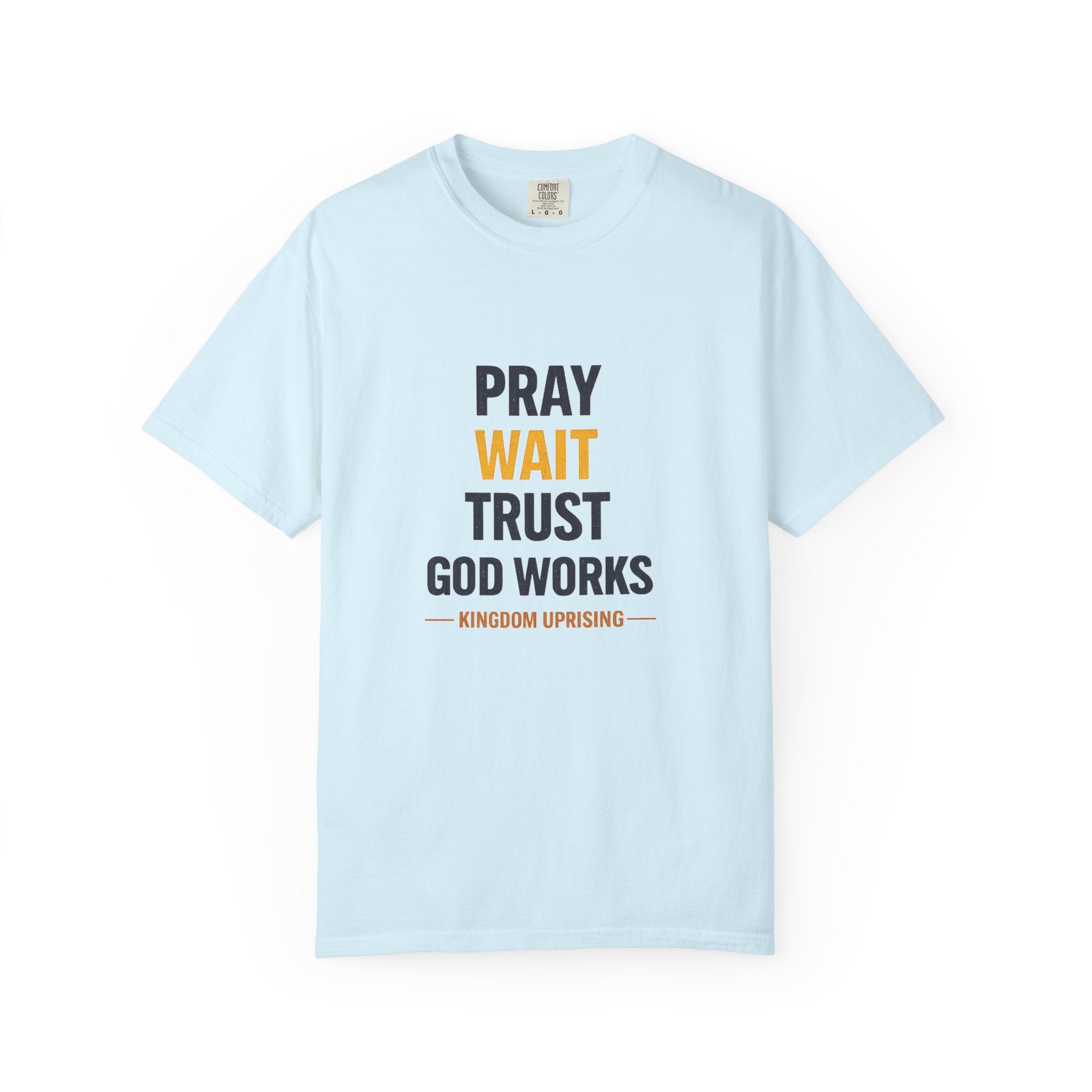Pray Wait Trust God Works T-Shirt