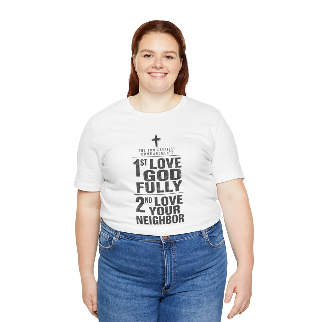 Love God Fully Love Your Neighbor T-Shirt | Christian Faith Scripture Tee