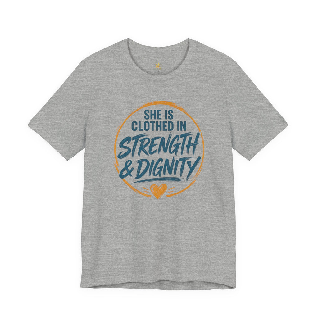 She Is Clothed in Strength & Dignity T-Shirt | Inspirational Christian Tee