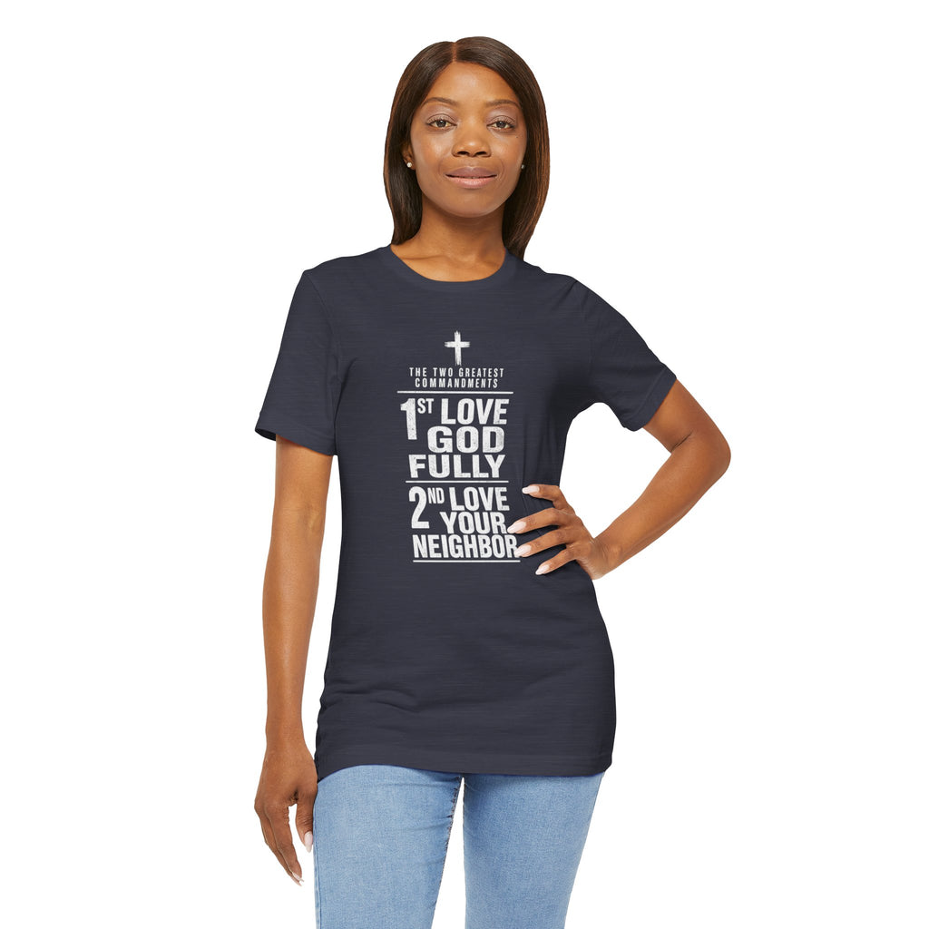 Love God Fully Love Your Neighbor T-Shirt | Christian Faith Scripture Tee