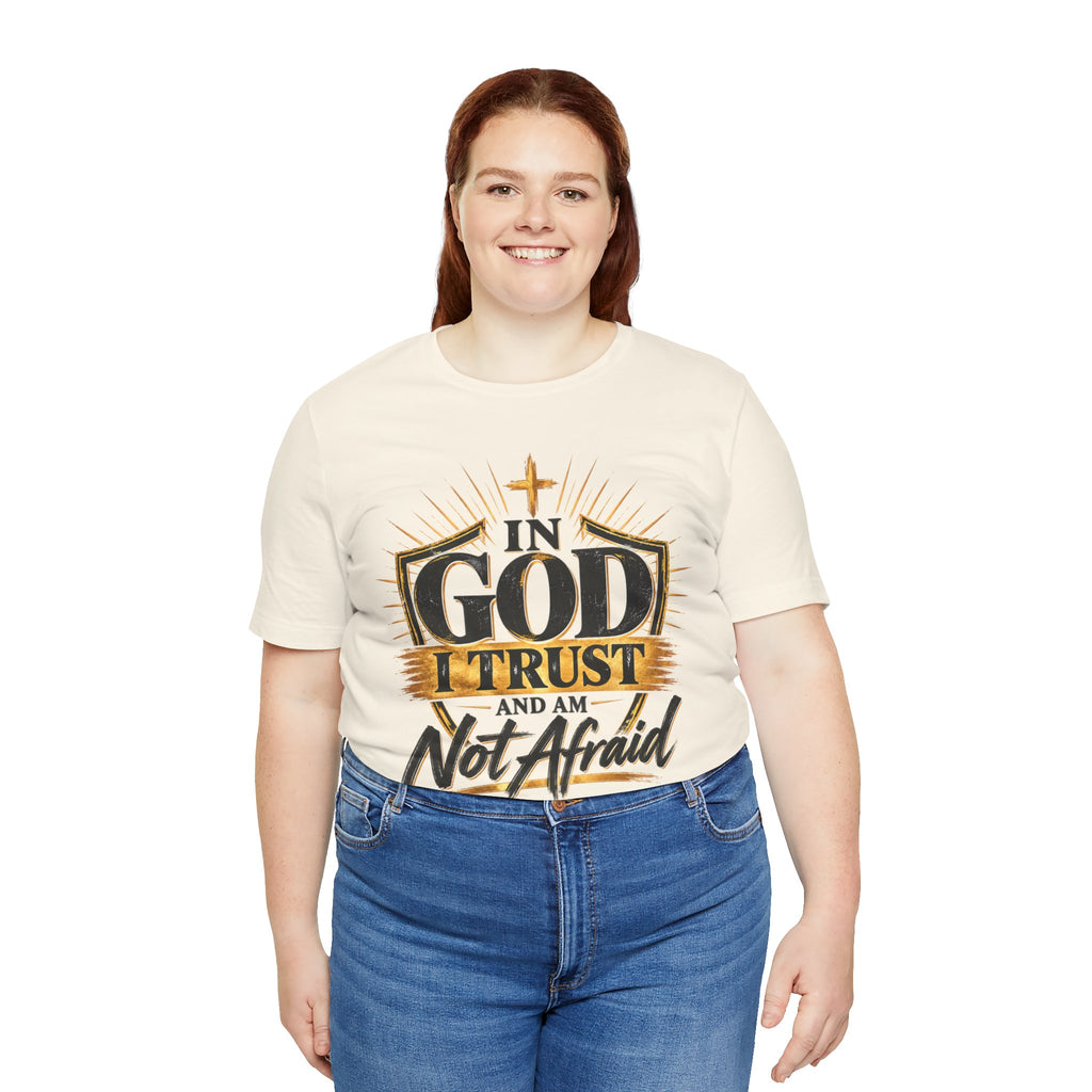 Faith T-Shirt – “In God I Trust and Am Not Afraid” Inspirational Christian Tee