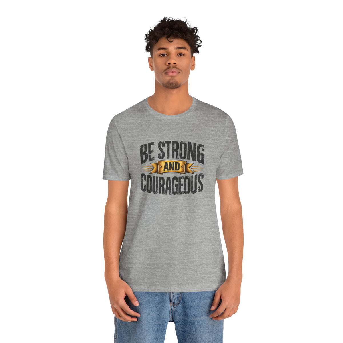 Be Strong and Courageous T-Shirt | Inspirational Scripture Tee