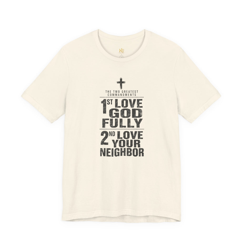 Love God Fully Love Your Neighbor T-Shirt | Christian Faith Scripture Tee