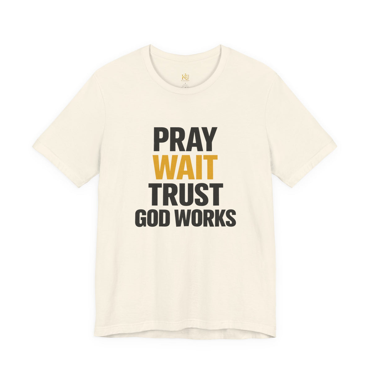 Pray Wait Trust God Works T-Shirt | Christian Faith Typography Tee