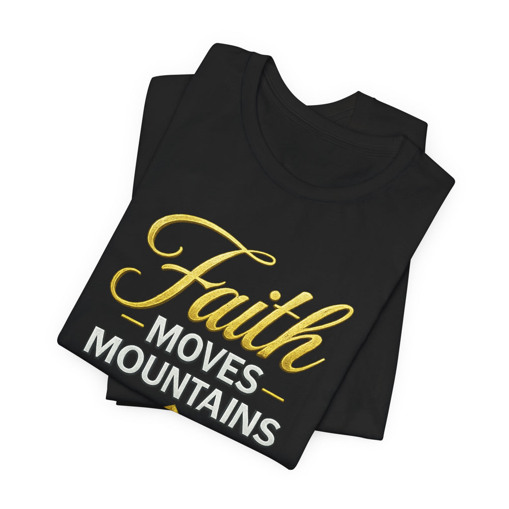 Faith Moves Mountains T-Shirt — Kingdom Uprising Inspirational Christian Tee