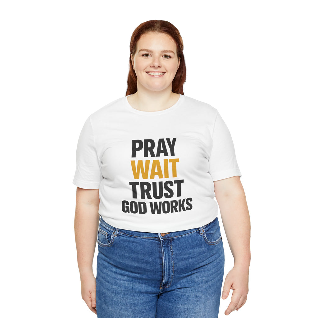 Pray Wait Trust God Works T-Shirt | Christian Faith Typography Tee