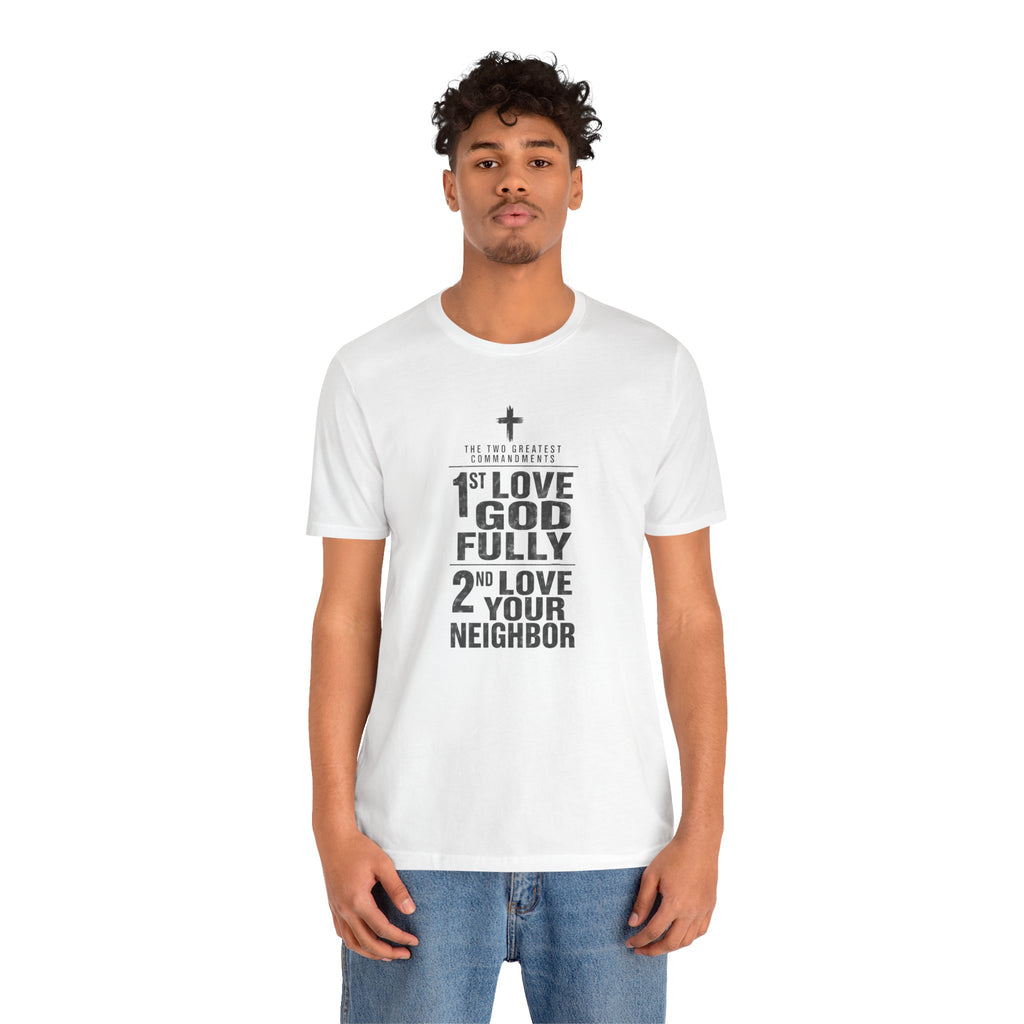 Love God Fully Love Your Neighbor T-Shirt | Christian Faith Scripture Tee